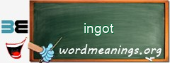 WordMeaning blackboard for ingot